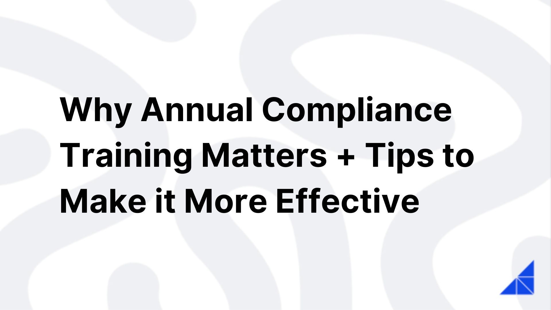 Why Annual Compliance Training Matters WorkRamp