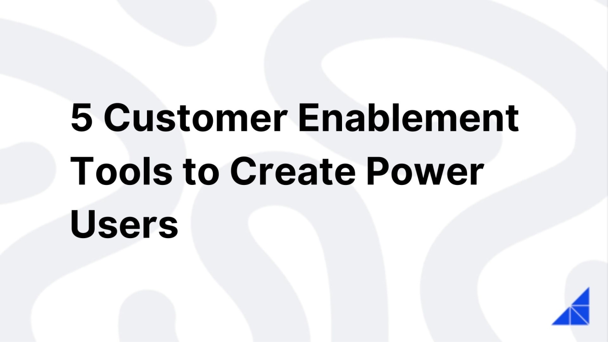5 Customer Enablement Tools to Create Power Users | WorkRamp
