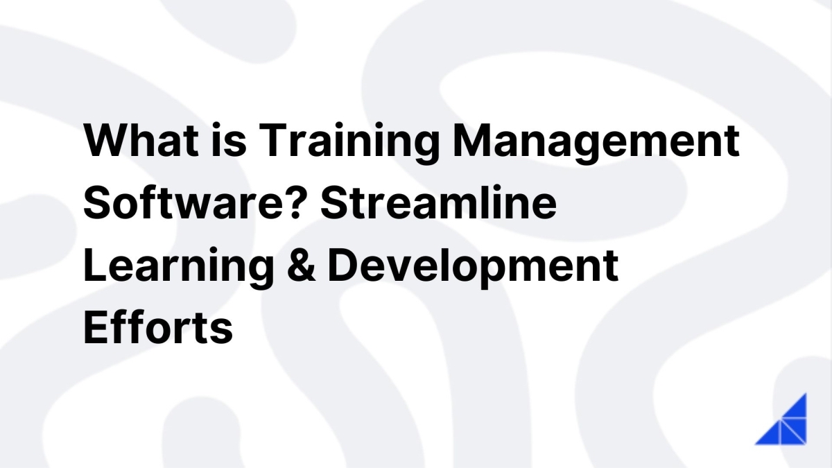 What is Training Management Software? | WorkRamp