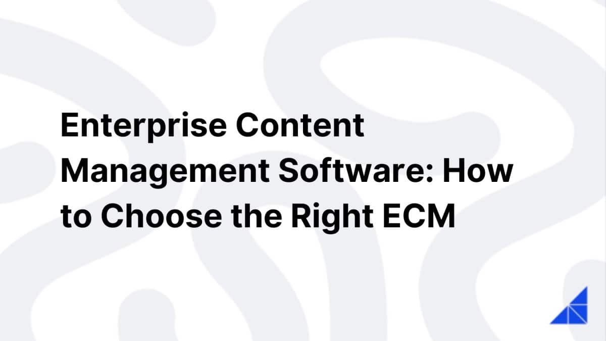 Choosing the Right Enterprise Content Management Software