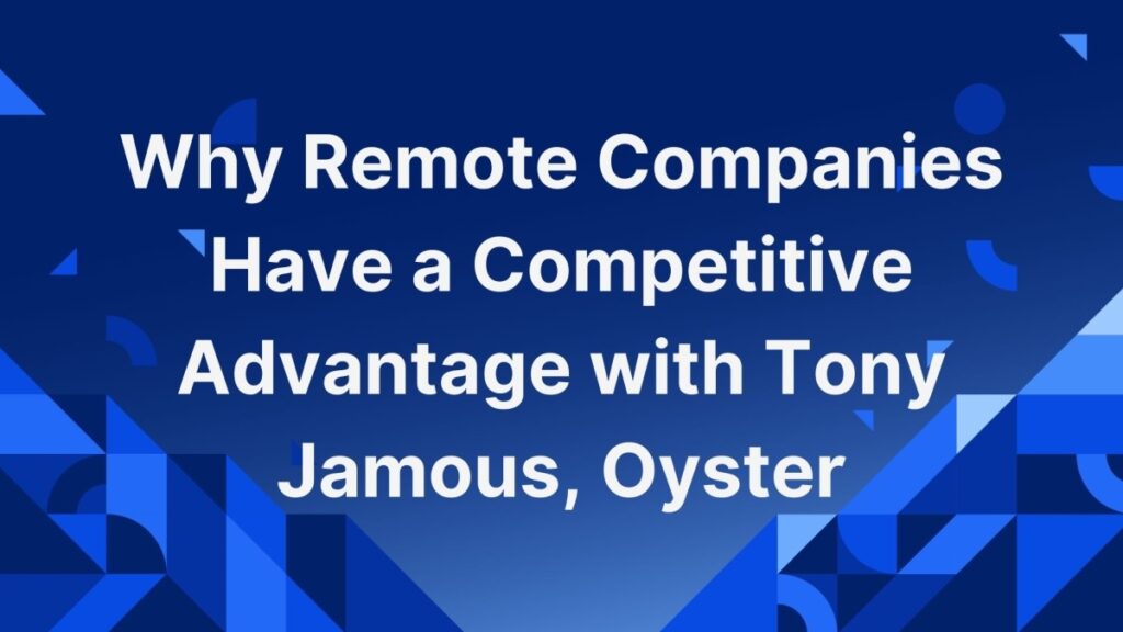 why remote companies have a competitive advantage